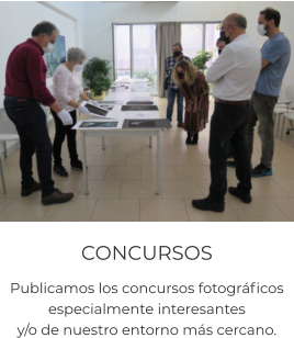 CONCURSOS Publicamos los concursos fotográficos especialmente interesantes  y/o de nuestro entorno más cercano.